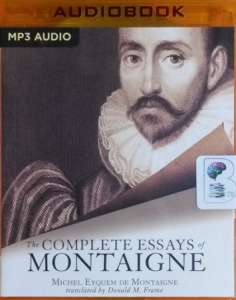 The Complete Essays of Montaigne written by Michel Eyquem de Montaigne performed by Christopher Lane on MP3 CD (Unabridged)
